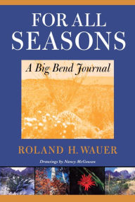 Title: For All Seasons: A Big Bend Journal, Author: Roland H. Wauer