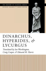 Title: Dinarchus, Hyperides, and Lycurgus, Author: Ian Worthington