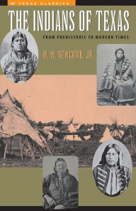 Title: The Indians of Texas: From Prehistoric to Modern Times, Author: W.W. Newcomb