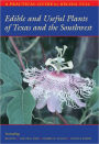 Edible and Useful Plants of Texas and the Southwest: A Practical Guide