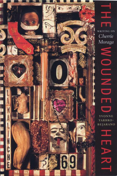 The Wounded Heart: Writing on Cherríe Moraga / Edition 1