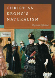 Title: Christian Krohg's Naturalism, Author: Øystein Sjåstad