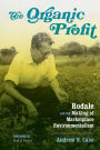 The Organic Profit: Rodale and the Making of Marketplace Environmentalism