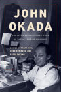 John Okada: The Life and Rediscovered Work of the Author ofNo-No Boy