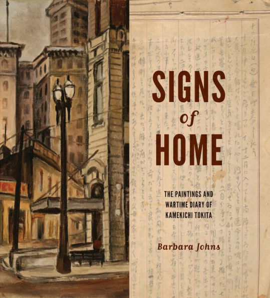 Signs of Home: The Paintings and Wartime Diary of Kamekichi Tokita