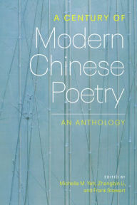 Title: A Century of Modern Chinese Poetry: An Anthology, Author: Michelle Yeh