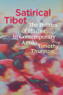Satirical Tibet: The Politics of Humor in Contemporary Amdo