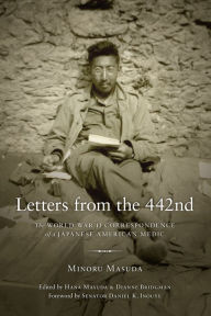 Title: Letters from the 442nd: The World War II Correspondence of a Japanese American Medic, Author: Minoru Masuda