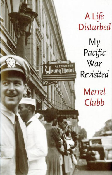 A Life Disturbed: My Pacific War Revisited