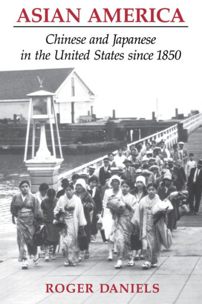 Asian America: Chinese and Japanese in the United States since 1850