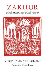 Title: Zakhor: Jewish History and Jewish Memory, Author: Yosef Hayim Yerushalmi