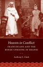 Heaven in Conflict: Franciscans and the Boxer Uprising in Shanxi