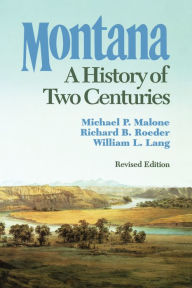 Title: Montana: A History of Two Centuries, Author: Michael P. Malone