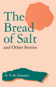 Title: The Bread of Salt and Other Stories, Author: N. V. M. Gonzalez