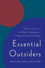 Title: Essential Outsiders: Chinese and Jews in the Modern Transformation of Southeast Asia and Central Europe, Author: Daniel Chirot