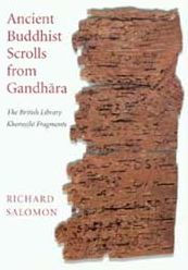 Ancient Buddhist Scrolls from Gandhara: The British Library Kharosthi Fragments