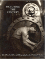 Picturing the Century: One Hundred Years of Photography from the National Archives