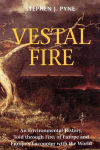 Alternative view 2 of Vestal Fire: An Environmental History, Told through Fire, of Europe and Europe's Encounter with the World