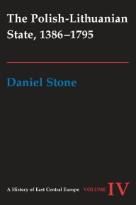 Title: The Polish-Lithuanian State, 1386-1795, Author: Daniel Z. Stone