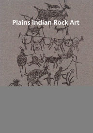 Title: Plains Indian Rock Art, Author: James D. Keyser