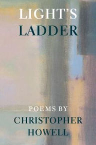 Title: Light's Ladder, Author: Christopher Howell