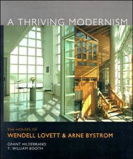 Title: A Thriving Modernism: The Houses of Wendell Lovett and Arne Bystrom, Author: Grant Hildebrand