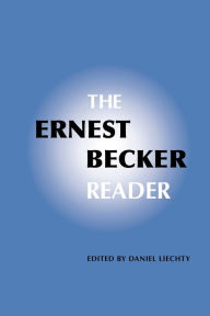 Title: The Ernest Becker Reader / Edition 1, Author: Daniel Liechty