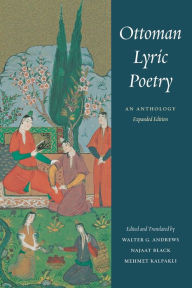 Title: Ottoman Lyric Poetry: An Anthology, Author: Walter G. Andrews