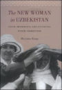 The New Woman in Uzbekistan: Islam, Modernity, and Unveiling under Communism