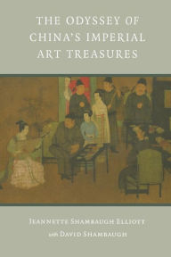 Title: The Odyssey of China's Imperial Art Treasures, Author: Jeannette Shambaugh Elliot