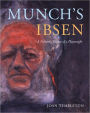 Munch's Ibsen: A Painter's Visions of a Playwright
