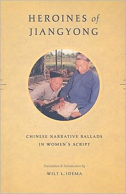 Heroines of Jiangyong: Chinese Narrative Ballads in Women's Script