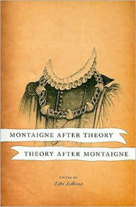 Title: Montaigne after Theory, Theory after Montaigne, Author: Zahi Zalloua