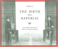Title: The Birth of a Republic, Author: Hanchao Lu