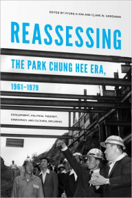 Title: Reassessing the Park Chung Hee Era, 1961-1979: Development, Political Thought, Democracy, and Cultural Influence, Author: Hyung-A Kim