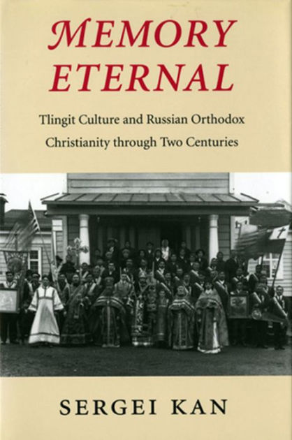 memory-eternal-tlingit-culture-and-russian-orthodox-christianity-through-two-centuries-by