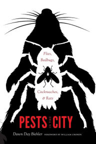 Title: Pests in the City: Flies, Bedbugs, Cockroaches, and Rats, Author: Dawn Day Biehler