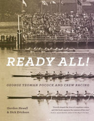 Title: Ready All! George Yeoman Pocock and Crew Racing, Author: Gordon Newell