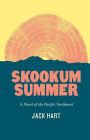 Skookum Summer: A Novel of the Pacific Northwest