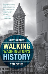 Title: Walking Washington's History: Ten Cities, Author: Judy Bentley