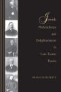 Jewish Philanthropy and Enlightenment in Late-Tsarist Russia