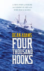 Four Thousand Hooks: A True Story of Fishing and Coming of Age on the High Seas of Alaska