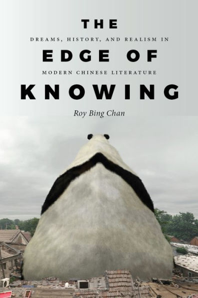 The Edge of Knowing: Dreams, History, and Realism in Modern Chinese Literature