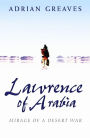 Lawrence Of Arabia: Mirage Of A Desert War