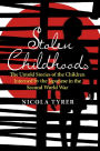 Stolen Childhoods: The Untold Story of the Children Interned by the Japanese in the Second World War