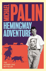 Title: Michael Palin's Hemingway Adventure, Author: Michael Palin