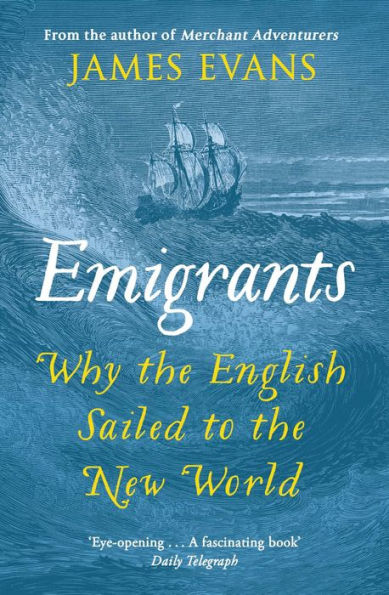 Emigrants: Why the English Sailed to the New World