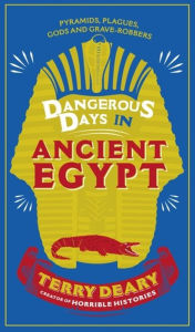 Title: Dangerous Days in Ancient Egypt, Author: Terry Deary