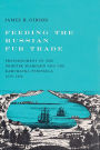 Feeding the Russian Fur Trade: Provisionment of the Okhotsk Seaboard and the Kamchatka Peninsula, 1639-1856