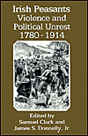 Irish Peasants: Violence and Political Unrest 1780-1914